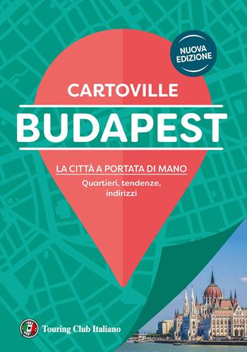 Budapest. La città a portata di mano. Quartieri, tendenze, indirizzi. Nuova ediz.  - Libro Touring 2025, CartoVille | Libraccio.it