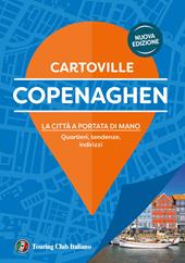 Copenaghen. La città a portata di mano. Quartieri, tendenze, indirizzi. Nuova ediz.