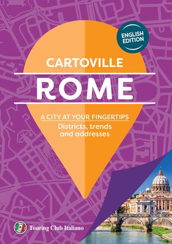 Rome. A city at your fingertips. Districts, trends and addresses  - Libro Touring 2025, CartoVille | Libraccio.it
