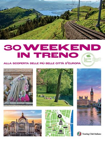 30 week end in treno alla scoperta delle più belle città  - Libro Touring 2025, Divulgazione e illustrati Touring | Libraccio.it