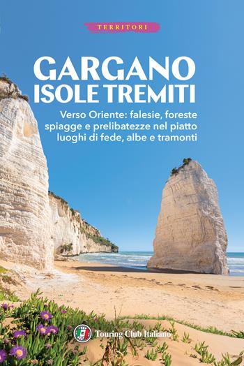 Gargano e Isole Tremiti. Con Carta geografica ripiegata  - Libro Touring 2025, Territori | Libraccio.it