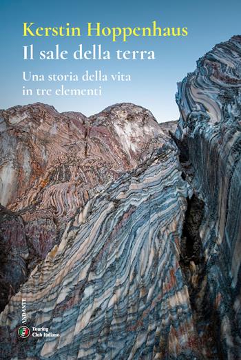 Il sale della terra. Una storia della vita in tre elementi - Kerstin Hoppenhaus - Libro Touring 2025, Andante | Libraccio.it