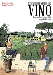 L'incredibile storia del vino. La storia del vino è anche una storia della nostra civiltà