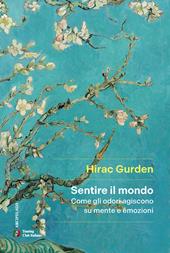 Sentire il mondo. Come gli odori agiscono su mente e emozioni
