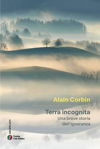 Terra incognita  - Libro Touring 2025, Arcipelago | Libraccio.it