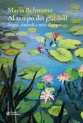 Al tempo dei giardini. Sogni, simboli e miti d’acqua