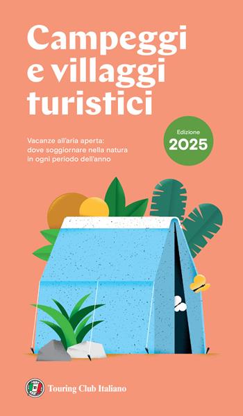 Campeggi e villaggi turistici 2025  - Libro Touring 2025, Guide Touring | Libraccio.it