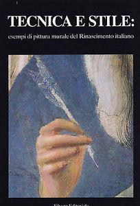 Tecnica e stile. Esempi di pittura murale del Rinascimento italiano  - Libro Silvana 1986 | Libraccio.it