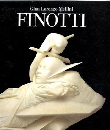 Finotti - G. Lorenzo Mellini - Libro Silvana 1991, Monografie di grandi artisti | Libraccio.it