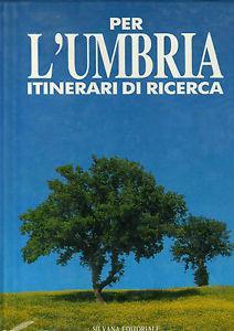 Per l'Umbria. Itinerari di ricerca  - Libro Silvana 2000, Letteratura di viaggio | Libraccio.it