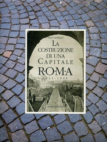 La costruzione di una capitale. Roma 1911-1945. Vol. 2  - Libro Silvana 2000 | Libraccio.it