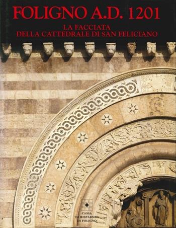 Foligno a.D. 1201. La facciata della Cattedrale di San Feliciano  - Libro Silvana 1994 | Libraccio.it