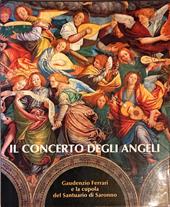 Il concerto degli angeli: Gaudenzio Ferrari e la cupola del Santuario di Saronno