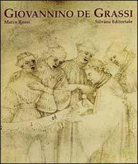 Giovannino de Grassi. La corte e la cattedrale  - Libro Silvana 2000 | Libraccio.it