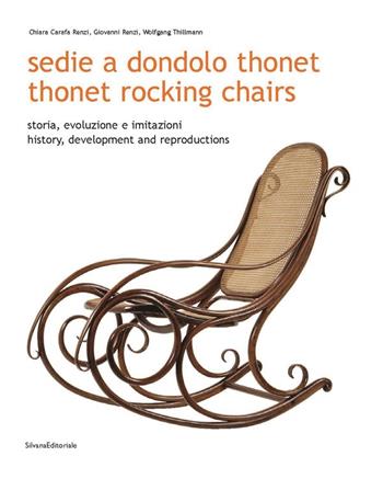 Thonet. Sedie a dondolo - Chiara Carafa Renzi, Giovanni Renzi, Wolfgang Thillmann - Libro Silvana 2006 | Libraccio.it