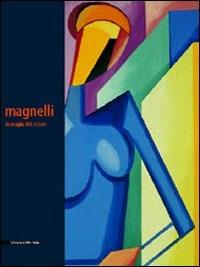 Alberto Magnelli. La magia del colore. Catalogo della mostra (Milano, 23 marzo-27 maggio 2006) - Daniel Abadie, Danna Battaglia Olgiati - Libro Silvana 2006 | Libraccio.it
