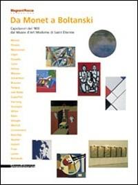 Da Monet a Boltanski. Capolavori del Novecento dal Musée d'art Moderne di Saint-Etienne. Catalogo della mostra (Traversetolo, 1 aprile-16 luglio 2006)  - Libro Silvana 2006 | Libraccio.it