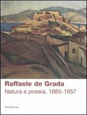 Raffaele de Grada. Natura e poesia, 1885-1957. Catalogo della mostra (Rodegno Saiano, 9 settembre-5 novembre 2006)
