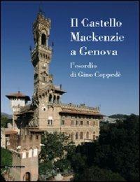 Il Castello MacKenzie a Genova. L'esordio di Gino Coppedè - Gianni Bozzo - Libro Silvana 2008 | Libraccio.it
