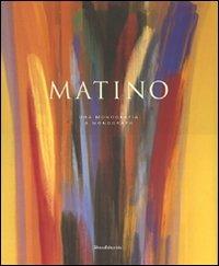 Vittorio Matino. Una monografia-A monograph  - Libro Silvana 2007 | Libraccio.it