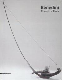 Gabriella Benedini. Ritorno a Itaca. Catalogo della mostra (Cremona, 28 ottobre 2006-14 gennaio 2007) - Claudio Cerritelli, Angela Madesani - Libro Silvana 2006 | Libraccio.it