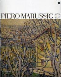 Piero Marussig 1879-1937. Catalogo della mostra (Trieste, 24 novembre 2006-29 gennaio 2007) - Claudia Gian Ferrari, Elena Pontiggia, Nicoletta Colombo - Libro Silvana 2006 | Libraccio.it