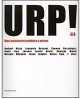 Urp! Dieci posizioni tra pubblico e privato. Catalogo della mostra (Cagliari, 14 novembre-15 dicembre 2006). Ediz. italiana e inglese