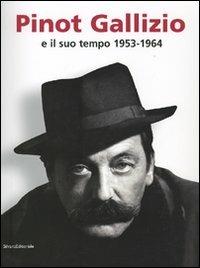 Pinot Gallizio e il suo tempo 1953-1964. Catalogo della mostra (Alba, 21 gennaio-1 maggio 2007)  - Libro Silvana 2007 | Libraccio.it