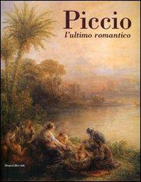 Piccio. L'ultimo romantico. Catalogo della mostra (Cremona, 24 febbraio-10 giugno 2007)  - Libro Silvana 2007 | Libraccio.it