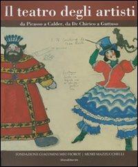 Il teatro degli artisti. Da Picasso a Calder, da De Chirico a Guttuso. Catalogo della mostra (Brescia) Ediz. italiana e inglese  - Libro Silvana 2007 | Libraccio.it