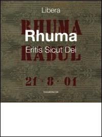 Libera. Rhuma. Eritis sicut dei. Ediz. italiana e inglese - Libera Mazzoleni - Libro Silvana 2008 | Libraccio.it