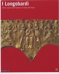 I longobardi dalla caduta dell'impero all'alba dell'Italia  - Libro Silvana 2007 | Libraccio.it