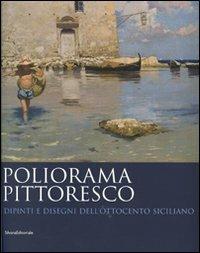 Poliorama pittoresco. Dipinti e disegni dell'Ottocento siciliano  - Libro Silvana 2007 | Libraccio.it