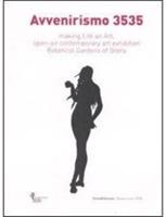 Avvenirismo 3535. Making life an art, open-air contemporary art exhibition Botanical Garden of Brera. Catalogo della mostra (4 ottobre-10 dicembre 2007)  - Libro Silvana 2007 | Libraccio.it