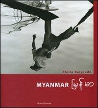 Myanmar. Ediz. italiana e inglese - Clelia Belgrado - Libro Silvana 2007 | Libraccio.it
