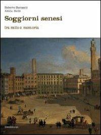 Soggiorni senesi tra mito e memoria - Roberto Barzanti, Attilio Brilli - Libro Silvana 2008, Varia | Libraccio.it