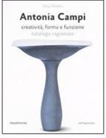 Antonia Campi. Creatività, forma e funzione. Catalogo ragionato. Ediz. italiana e inglese - Anty Pansera - Libro Silvana 2008 | Libraccio.it