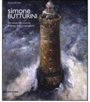 Simone Butturini. Dal tempo dell'esistenza al tempo dell'immaginazione. Catalogo della mostra (Milano, Verona, Toronto). Ediz. italiana e inglese  - Libro Silvana 2008 | Libraccio.it