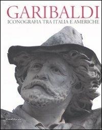 Garibaldi. Iconografia tra Italia e Americhe. Ediz. multilingue - Leo Lecci, Franco Sborgi - Libro Silvana 2008 | Libraccio.it