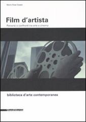 Film d'artista. Percorsi e confronti tra arte e cinema. Ediz. illustrata