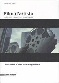 Film d'artista. Percorsi e confronti tra arte e cinema. Ediz. illustrata - Maria Rosa Sossai - Libro Silvana 2008, Biblioteca d'arte contemporanea | Libraccio.it