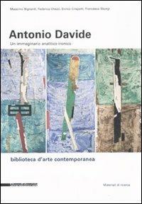 Antonio Davide. Un immaginario analitico ironico. Catalogo della mostra (Arezzo, 15 febbraio-24 marzo 2008)  - Libro Silvana 2008, Biblioteca d'arte contemporanea | Libraccio.it