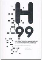 H99. Un grattacielo a Marsiglia-A skyscraper in Marseille. Jean-Baptiste Pietri architecte - Florence Accorsi - Libro Silvana 2008, Architettura contemporanea | Libraccio.it