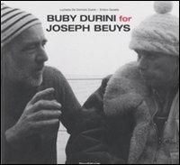 Buby Durini for Joseph Beuys. Catalogo della mostra (Padova, 22 marzo-4 maggio 2008). Ediz. italiana e inglese - Lucrezia De Domizio Durini, Enrico Gusella - Libro Silvana 2008 | Libraccio.it