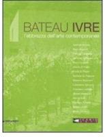 Le Bateau ivre. L'ebrezza dell'arte contemporanea. Catalogo della mostra (Montepulciano, aprile-settembre 2008). Ediz. italiana e inglese  - Libro Silvana 2008 | Libraccio.it
