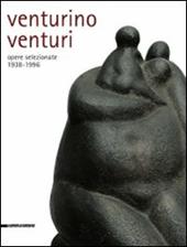 Venturino Venturi. Opere selezionate (1938-1996)