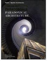 Architettura paradossale. Ediz. italiana, inglese e russa - Xavier Fabre, Vincent Speller - Libro Silvana 2008, Anteprima | Libraccio.it