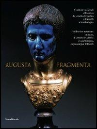 Augusta fragmenta. Vitalità dei materiali dell'antico da Arnolfo di Cambio a Botticelli a Giambologna. Ediz. italiana e francese - Mario Scalini - Libro Silvana 2008 | Libraccio.it