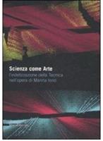Scienza come arte. L'estetizzazione della tecnica nell'opera di Marina Iorio. Catalogo della mostra (Napoli, 8 giugno-20 luglio 2008). Ediz. illustrata  - Libro Silvana 2008 | Libraccio.it