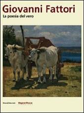 Giovanni Fattori. La poesia del vero. Catalogo della mostra (Parma, 6 settembre-30 novembre 2008)